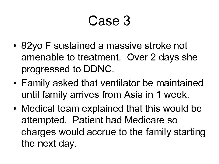 Case 3 • 82 yo F sustained a massive stroke not amenable to treatment.