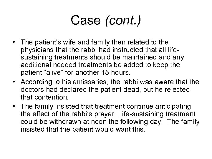 Case (cont. ) • The patient’s wife and family then related to the physicians