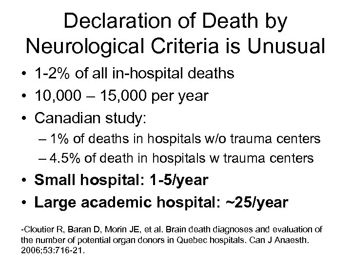 Declaration of Death by Neurological Criteria is Unusual • 1 -2% of all in-hospital
