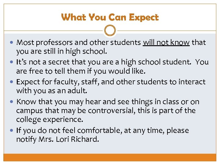 What You Can Expect Most professors and other students will not know that you