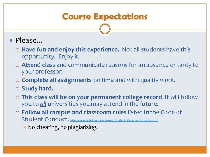 Course Expectations Please. . . Have fun and enjoy this experience. Not all students