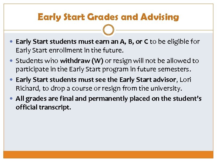 Early Start Grades and Advising Early Start students must earn an A, B, or