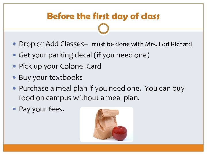 Before the first day of class Drop or Add Classes– must be done with