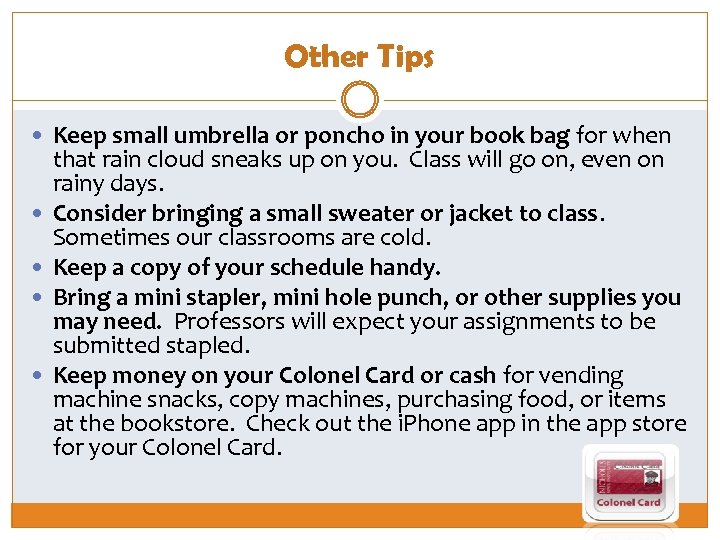 Other Tips Keep small umbrella or poncho in your book bag for when that