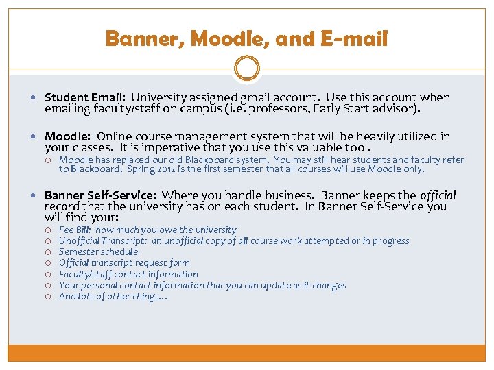 Banner, Moodle, and E-mail Student Email: University assigned gmail account. Use this account when