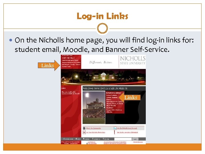 Log-in Links On the Nicholls home page, you will find log-in links for: student