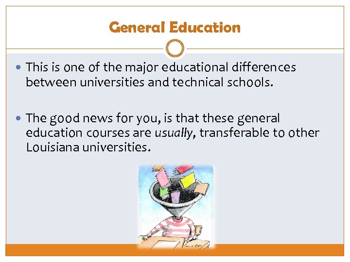 General Education This is one of the major educational differences between universities and technical