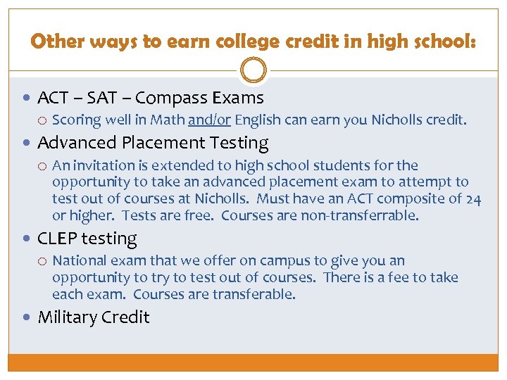 Other ways to earn college credit in high school: ACT – SAT – Compass