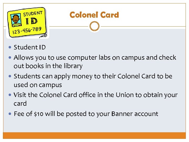 Colonel Card Student ID Allows you to use computer labs on campus and check