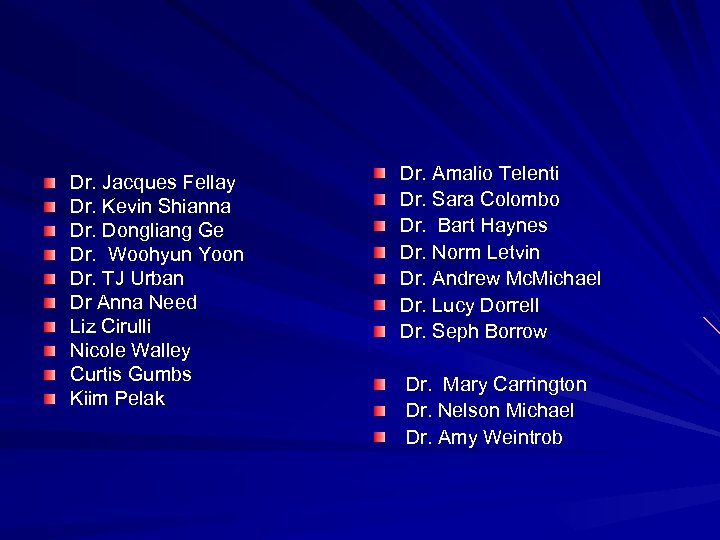 Dr. Jacques Fellay Dr. Kevin Shianna Dr. Dongliang Ge Dr. Woohyun Yoon Dr. TJ