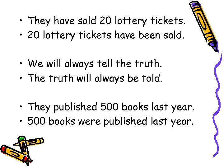  • They have sold 20 lottery tickets. • 20 lottery tickets have been