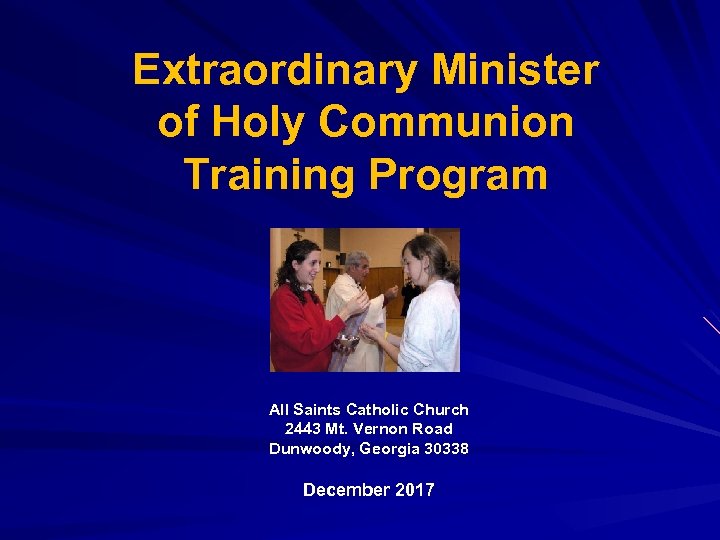 Extraordinary Minister of Holy Communion Training Program All Saints Catholic Church 2443 Mt. Vernon