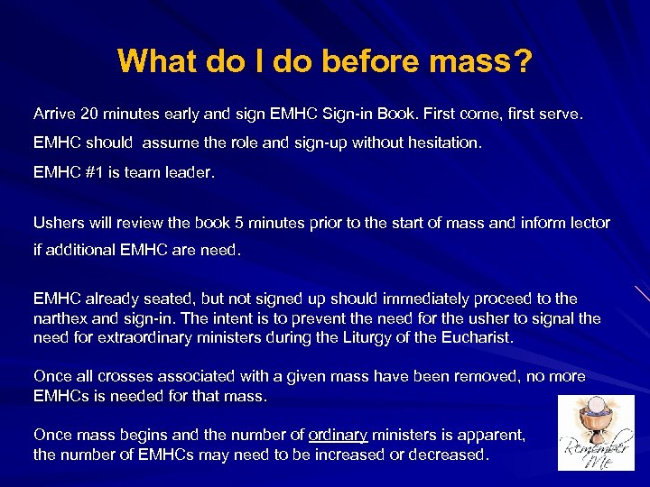 What do I do before mass? Arrive 20 minutes early and sign EMHC Sign-in