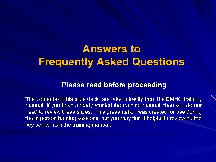 Answers to Frequently Asked Questions Please read before proceeding The contents of this slide