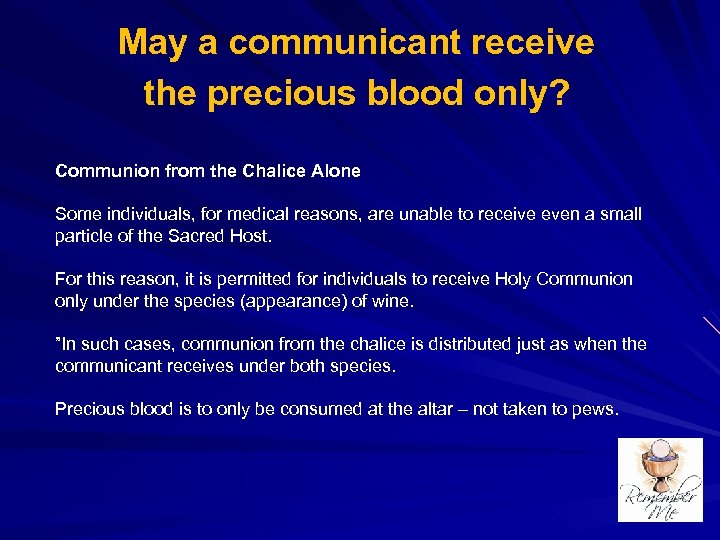 May a communicant receive the precious blood only? Communion from the Chalice Alone Some