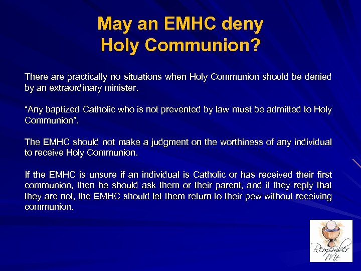 May an EMHC deny Holy Communion? There are practically no situations when Holy Communion