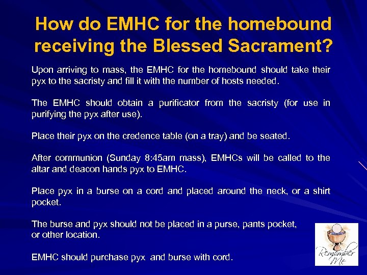 How do EMHC for the homebound receiving the Blessed Sacrament? Upon arriving to mass,