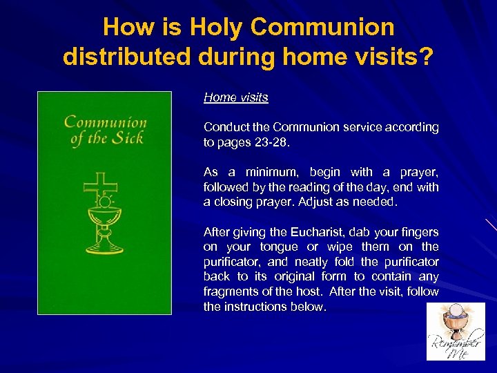 How is Holy Communion distributed during home visits? Home visits Conduct the Communion service