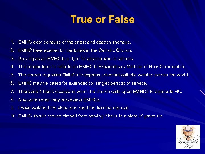 True or False 1. EMHC exist because of the priest and deacon shortage. 2.