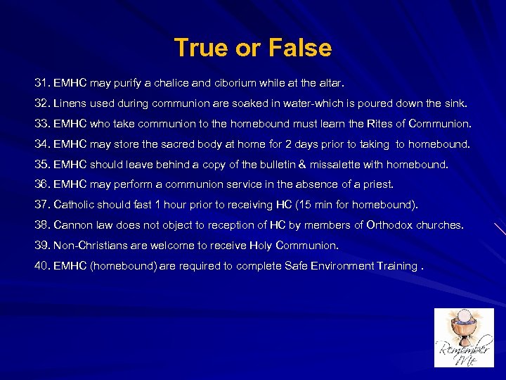 True or False 31. EMHC may purify a chalice and ciborium while at the