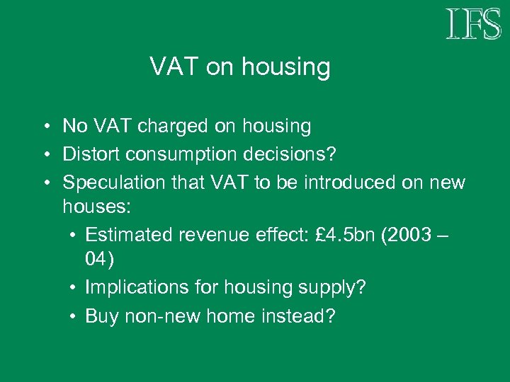 VAT on housing • No VAT charged on housing • Distort consumption decisions? •