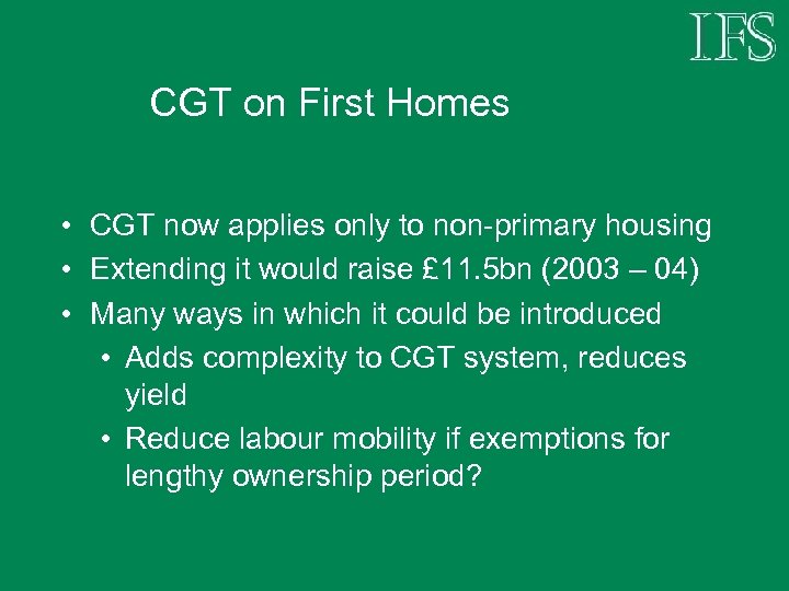 CGT on First Homes • CGT now applies only to non-primary housing • Extending