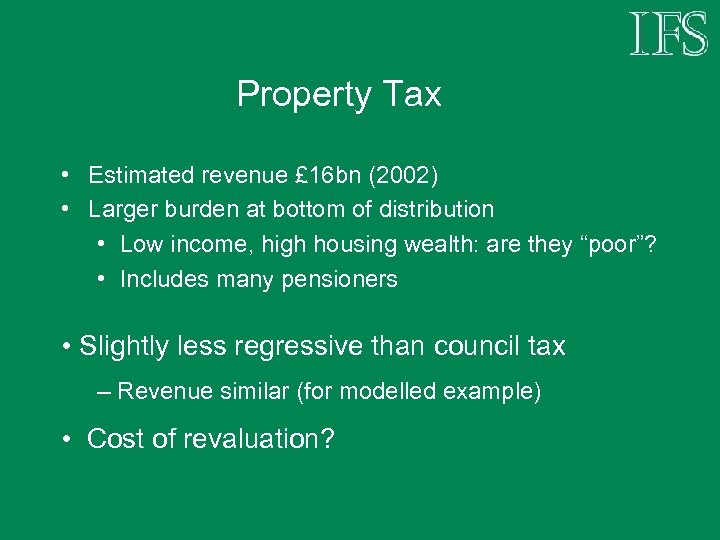 Property Tax • Estimated revenue £ 16 bn (2002) • Larger burden at bottom