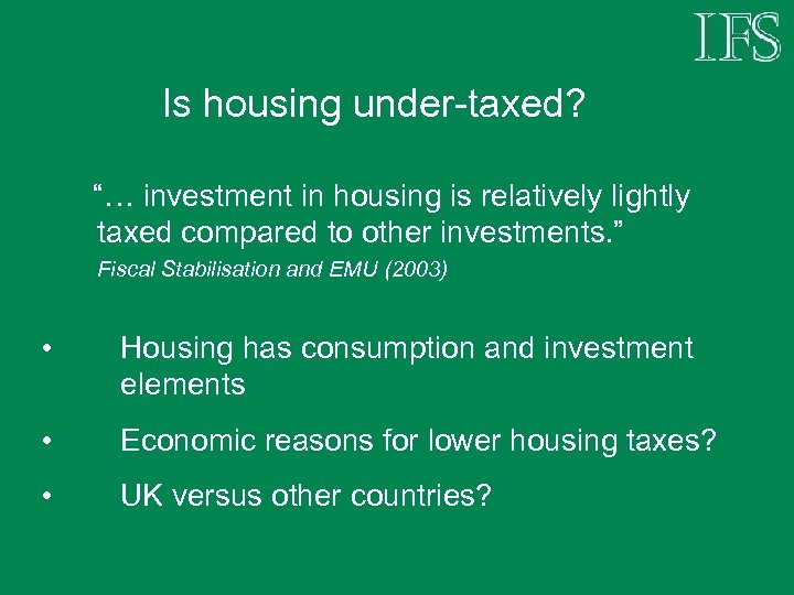 Is housing under-taxed? “… investment in housing is relatively lightly taxed compared to other