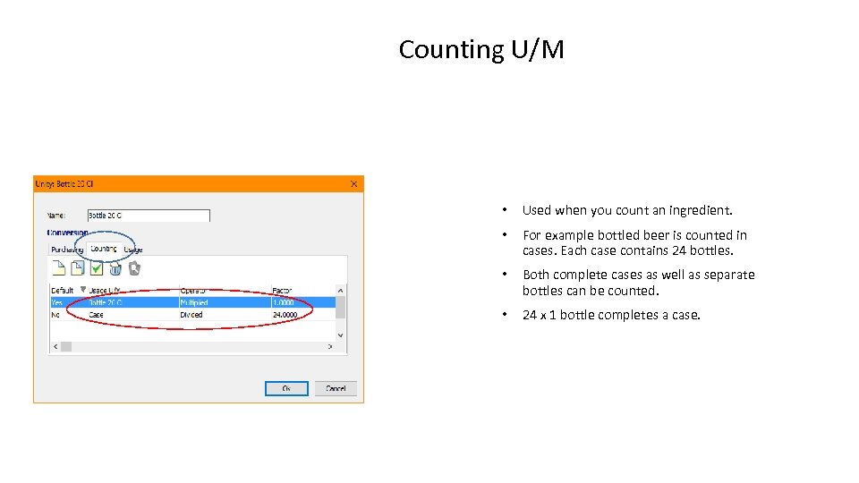 Counting U/M • Used when you count an ingredient. • For example bottled beer