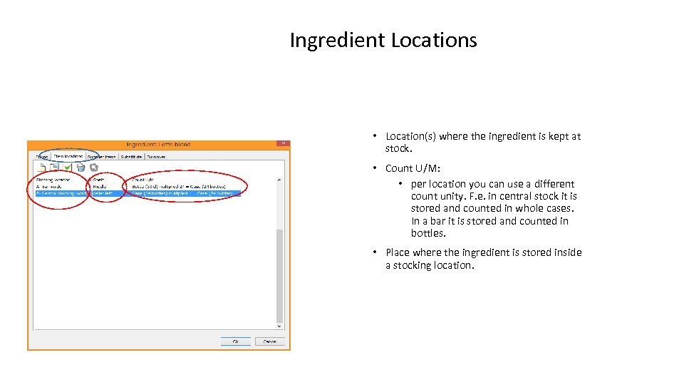 Ingredient Locations • Location(s) where the ingredient is kept at stock. • Count U/M:
