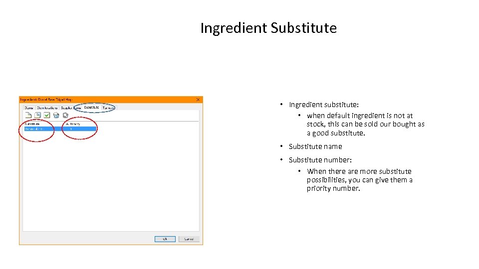 Ingredient Substitute • Ingredient substitute: • when default ingredient is not at stock, this