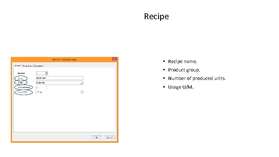 Recipe • Recipe name. • Product group. • Number of produced units. • Usage