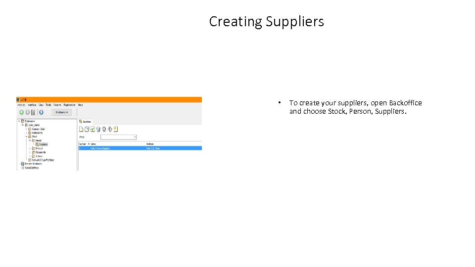 Creating Suppliers • To create your suppliers, open Backoffice and choose Stock, Person, Suppliers.