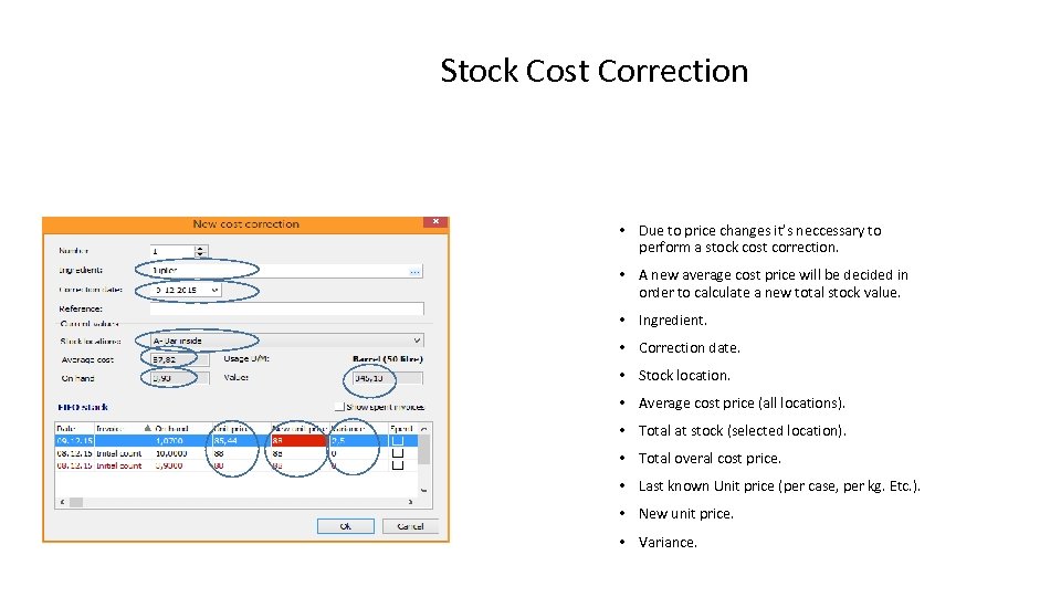 Stock Cost Correction • Due to price changes it’s neccessary to perform a stock