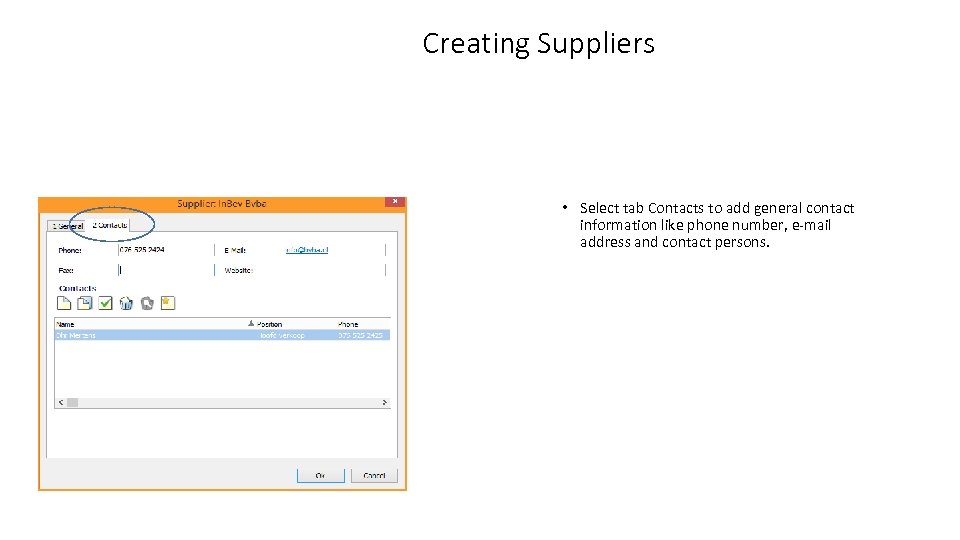 Creating Suppliers • Select tab Contacts to add general contact information like phone number,