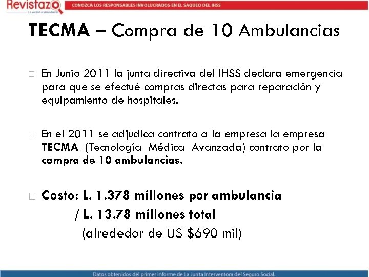 TECMA – Compra de 10 Ambulancias En Junio 2011 la junta directiva del IHSS