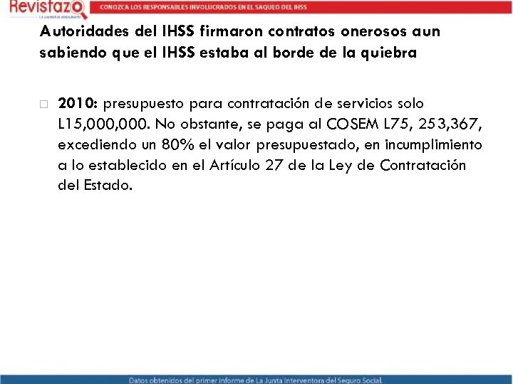 Autoridades del IHSS firmaron contratos onerosos aun sabiendo que el IHSS estaba al borde