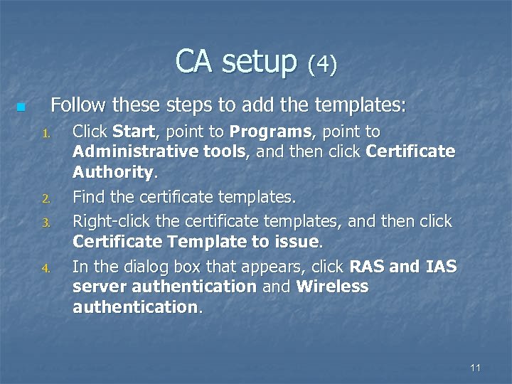 CA setup (4) n Follow these steps to add the templates: 1. 2. 3.