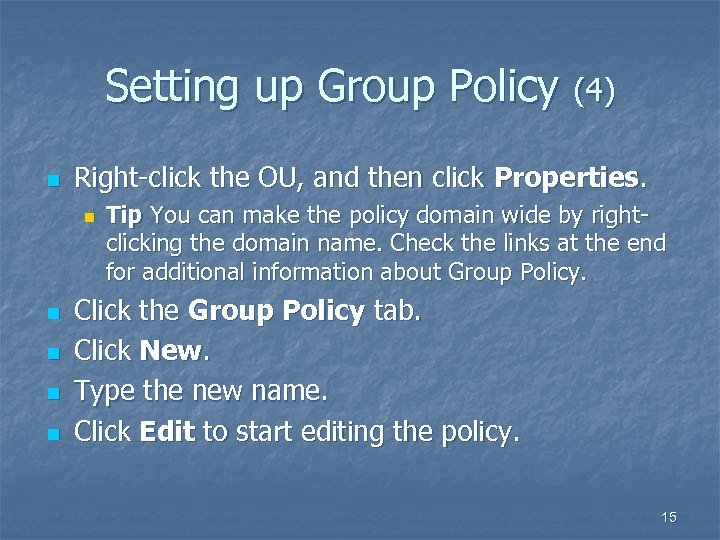 Setting up Group Policy (4) n Right-click the OU, and then click Properties. n