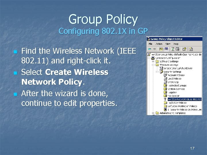 Group Policy Configuring 802. 1 X in GP n n n Find the Wireless