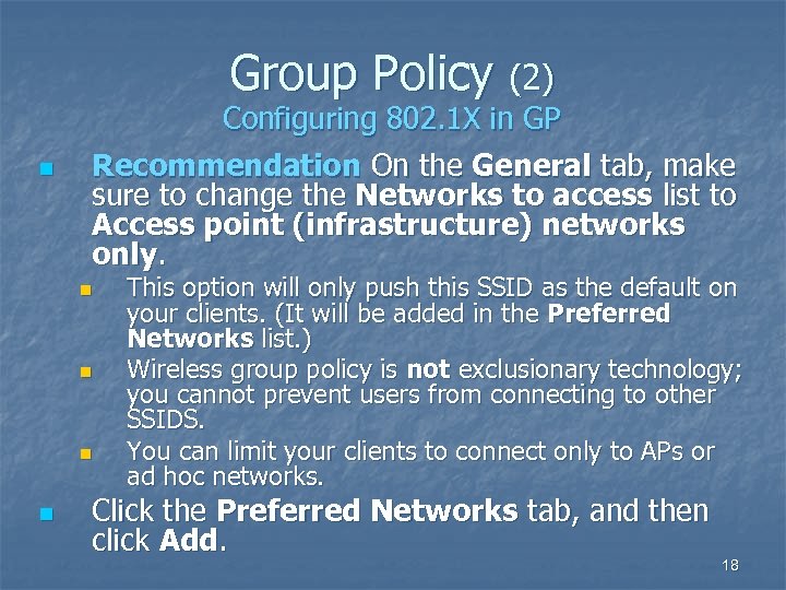 Group Policy (2) n Configuring 802. 1 X in GP Recommendation On the General