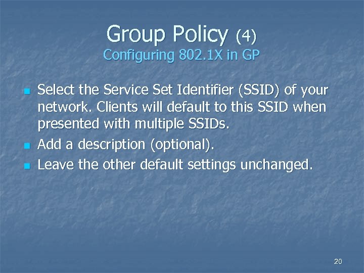 Group Policy (4) Configuring 802. 1 X in GP n n n Select the