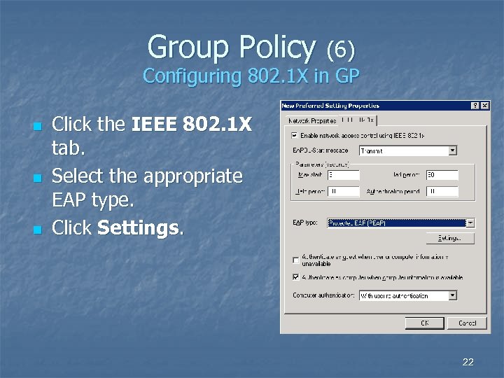 Group Policy (6) Configuring 802. 1 X in GP n n n Click the