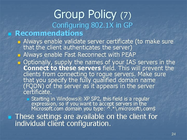 Group Policy (7) n Configuring 802. 1 X in GP Recommendations n n n