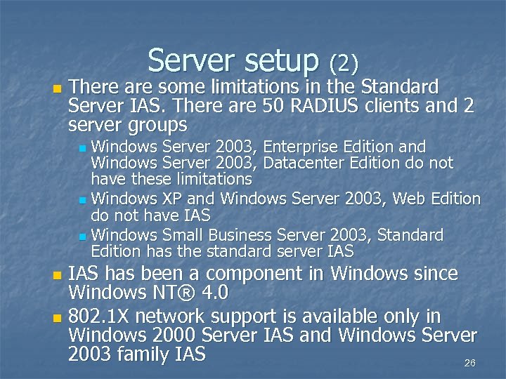 Server setup (2) n There are some limitations in the Standard Server IAS. There