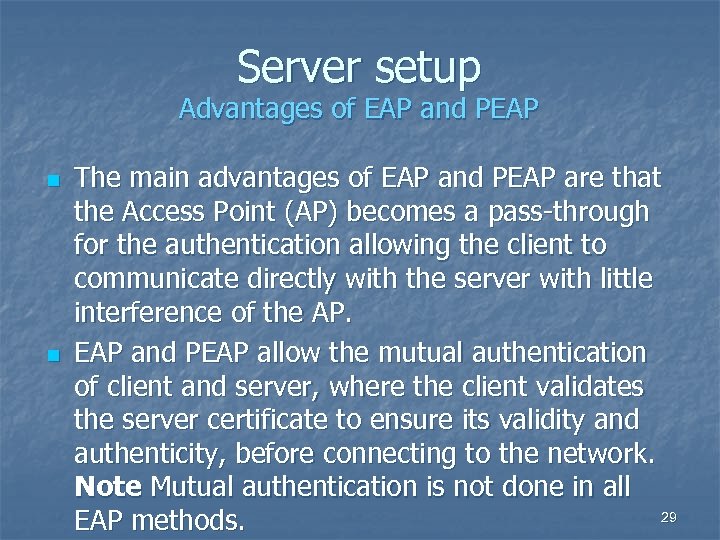 Server setup Advantages of EAP and PEAP n n The main advantages of EAP