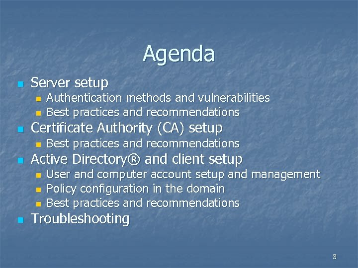 Agenda n Server setup n n n Certificate Authority (CA) setup n n Best