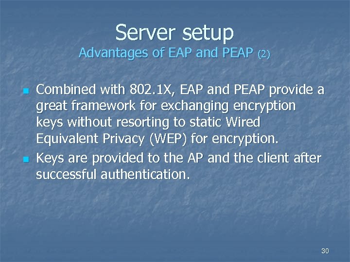 Server setup Advantages of EAP and PEAP (2) n n Combined with 802. 1