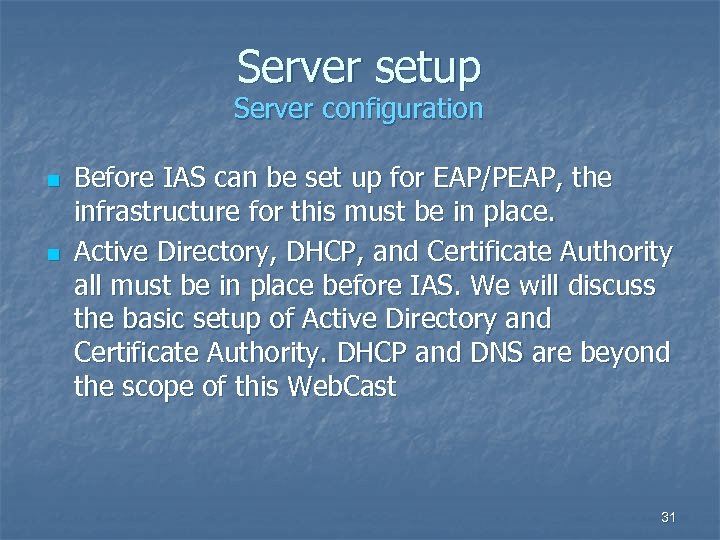 Server setup Server configuration n n Before IAS can be set up for EAP/PEAP,