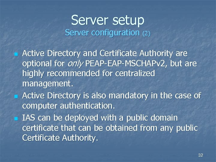 Server setup Server configuration (2) n n n Active Directory and Certificate Authority are